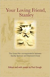 'Your loving friend, Stanley' The Great War correspondence between Stanley Spencer and Desmond Chute
