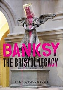 Banksy:The Bristol Legacy